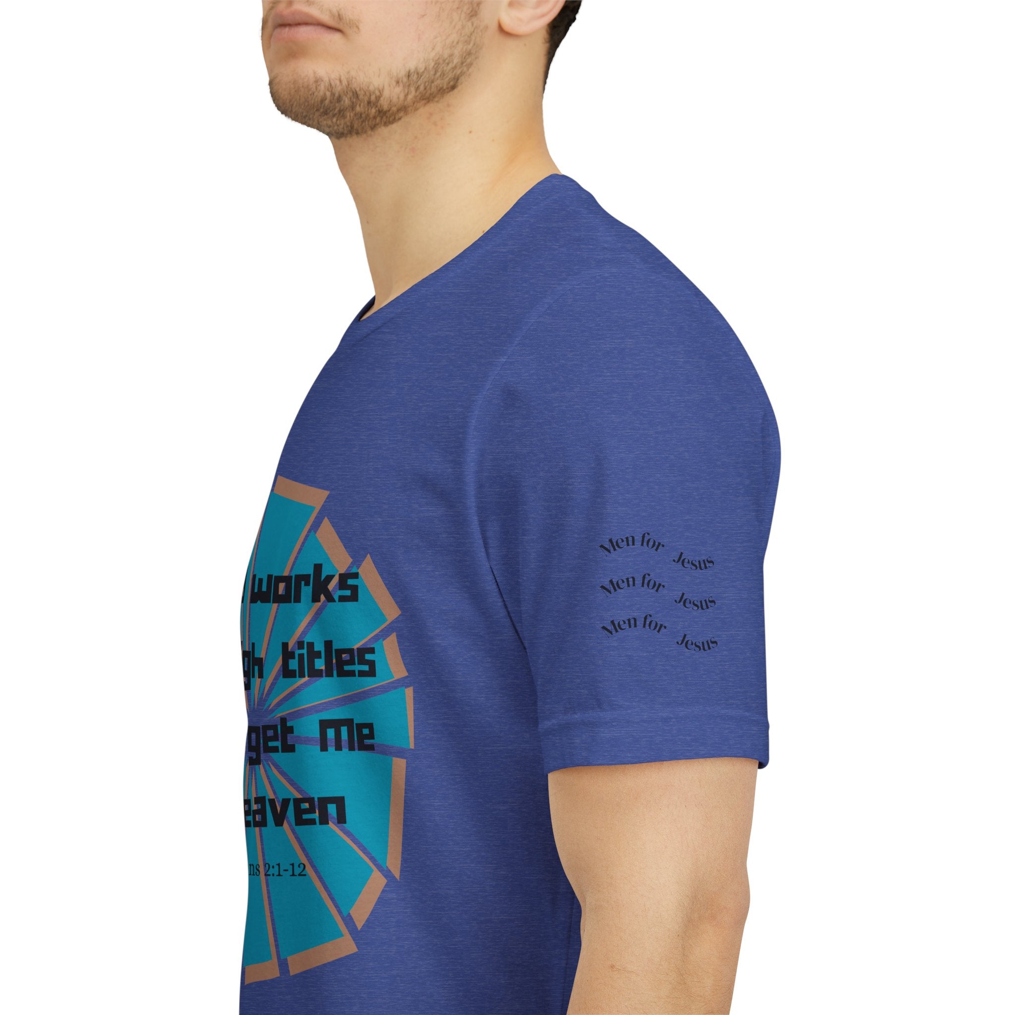 Mens Jersey Short Sleeve Tee- "Good works and high titles"