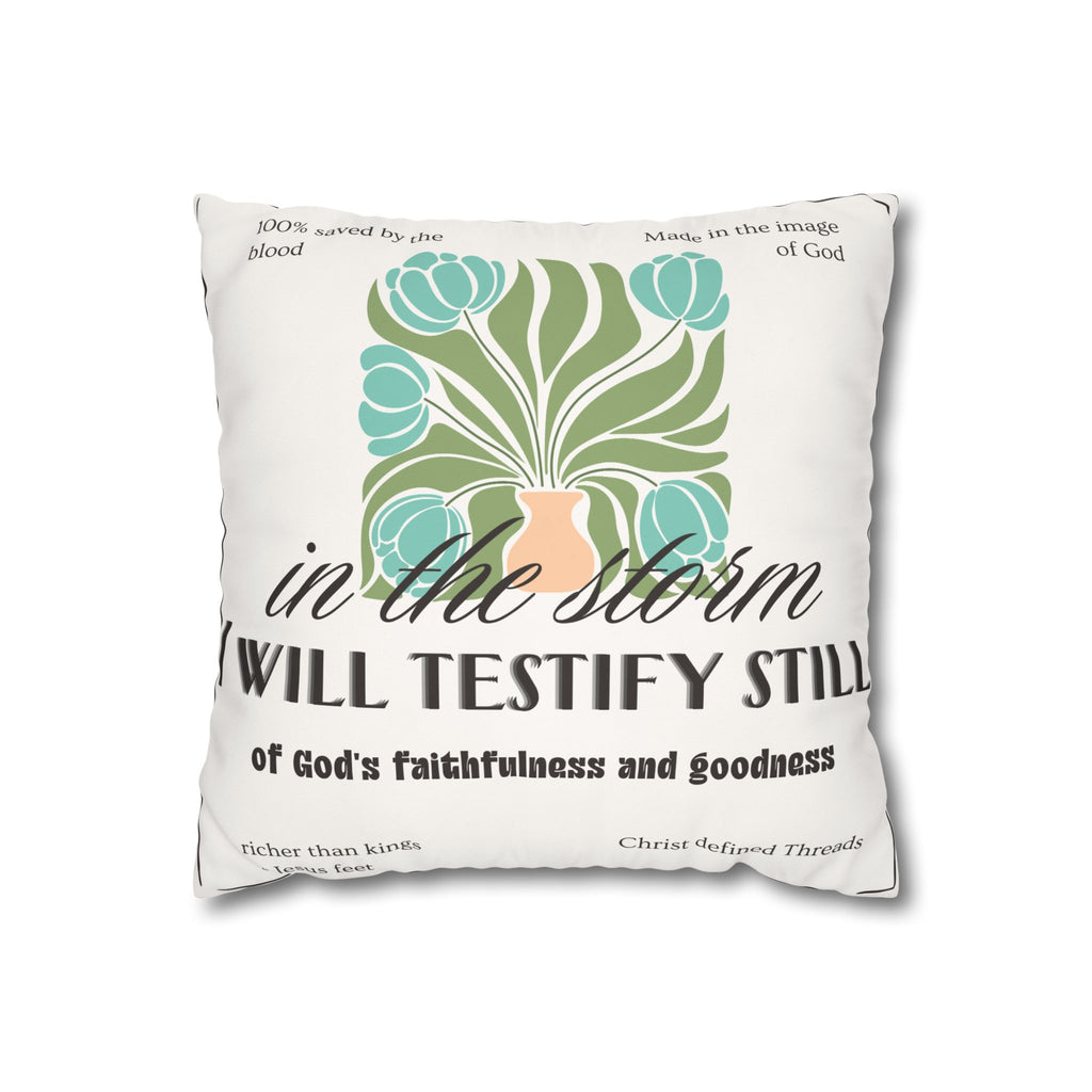 Chic Floral Pillow - "In the Storm I Will Testify Still" Square Cushion