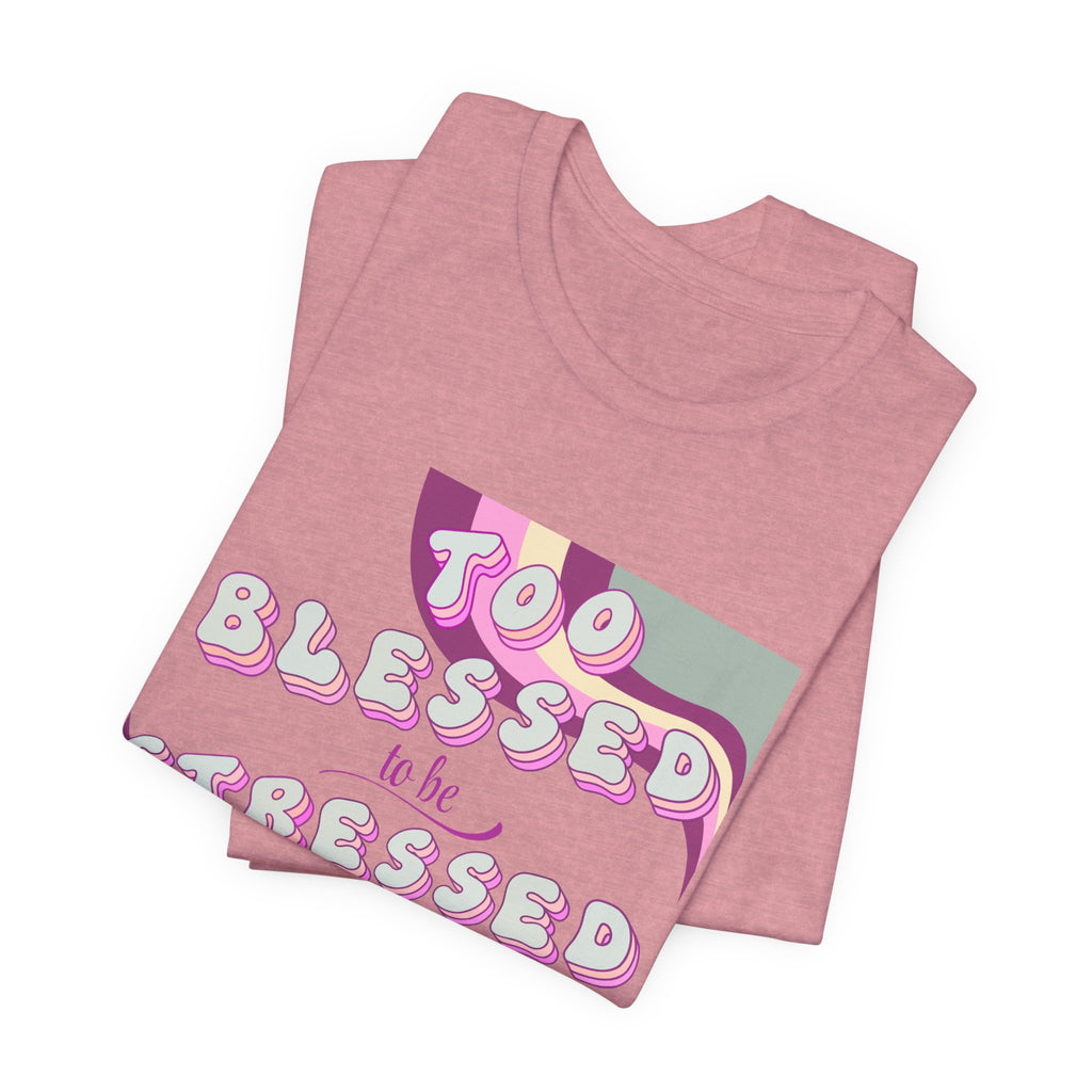 Women's Too Blessed to Be Stressed Tee — Retro Pink Graphic T-Shirt