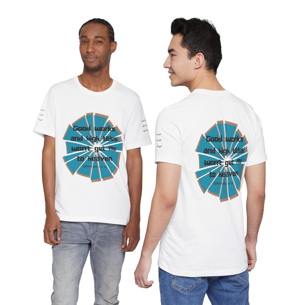 Mens Jersey Short Sleeve Tee- "Good works and high titles"