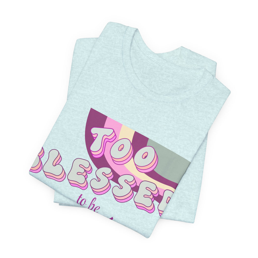 Women's Too Blessed to Be Stressed Tee — Retro Pink Graphic T-Shirt