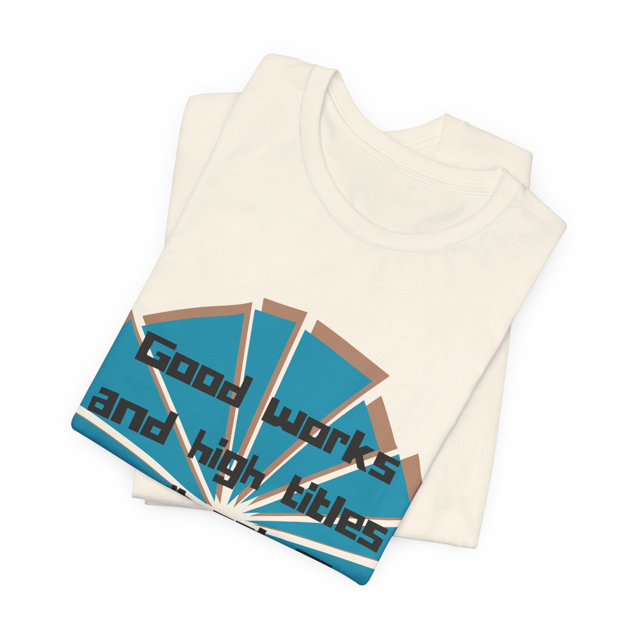 Mens Jersey Short Sleeve Tee- "Good works and high titles won't win me heaven"