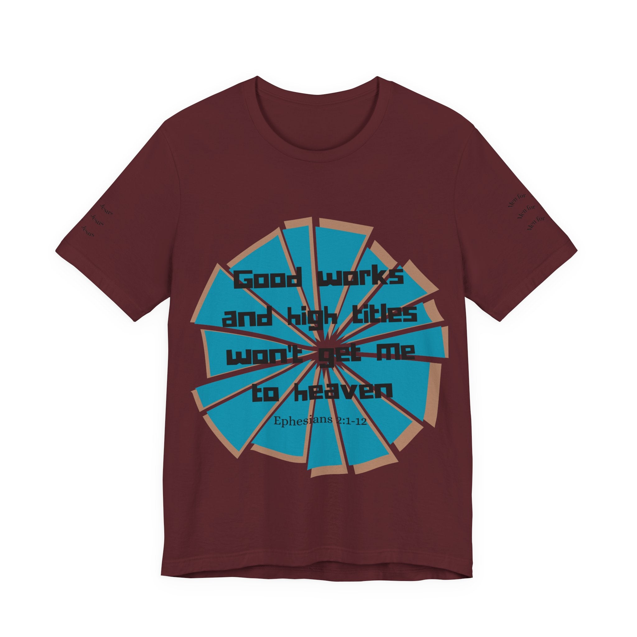 Mens Jersey Short Sleeve Tee- "Good works and high titles won't win me heaven"