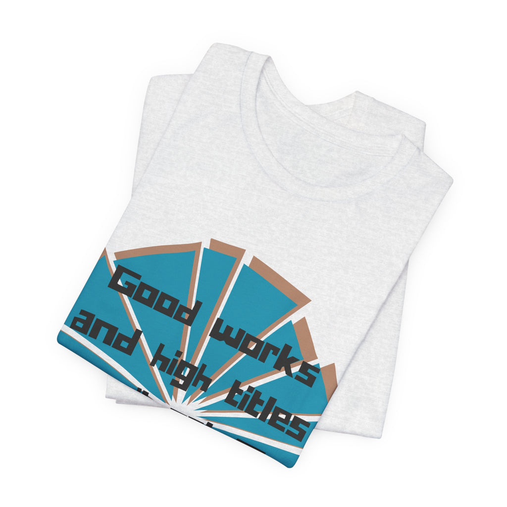Mens Jersey Short Sleeve Tee- "Good works and high titles won't win me heaven"