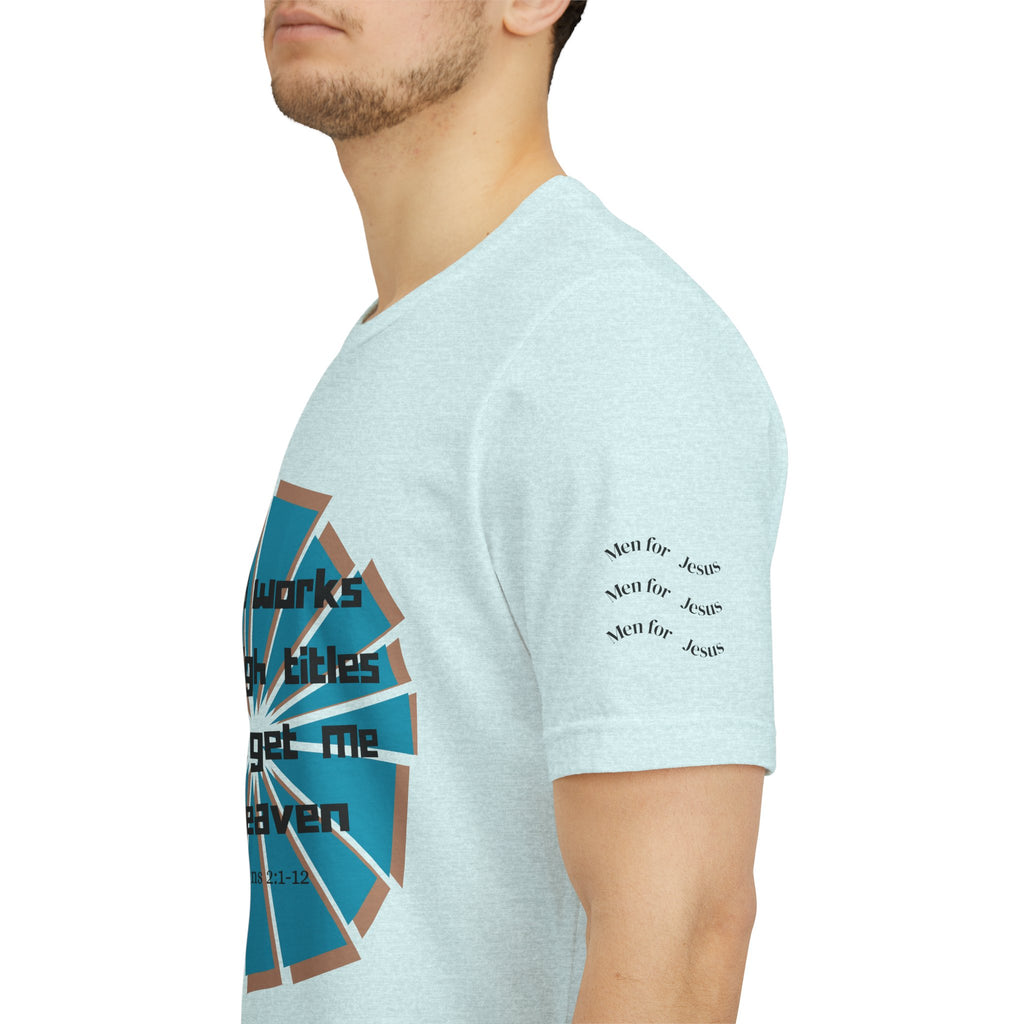 Mens Jersey Short Sleeve Tee- "Good works and high titles"