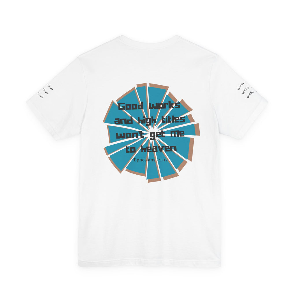 Mens Jersey Short Sleeve Tee- "Good works and high titles"