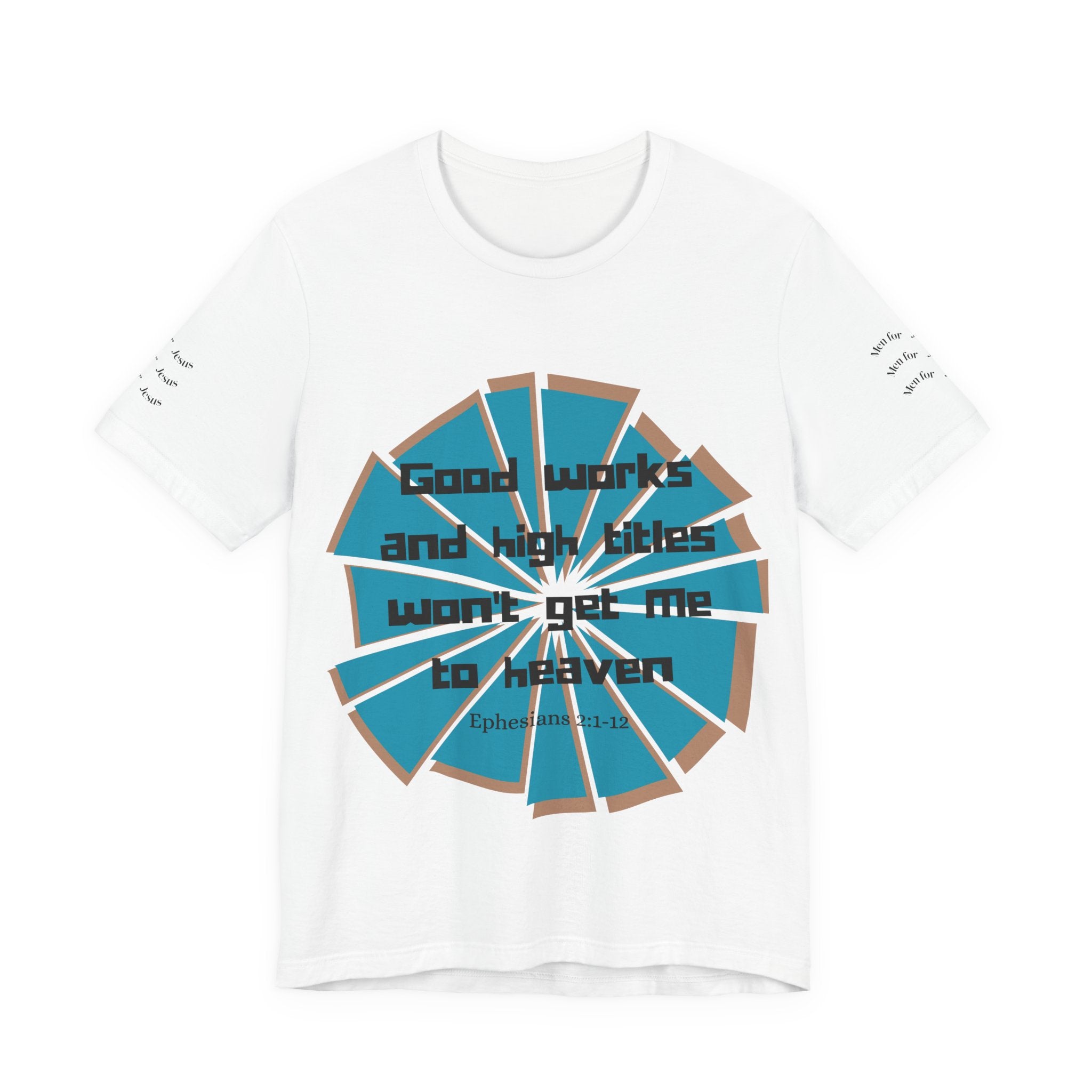 Mens Jersey Short Sleeve Tee- "Good works and high titles won't win me heaven"