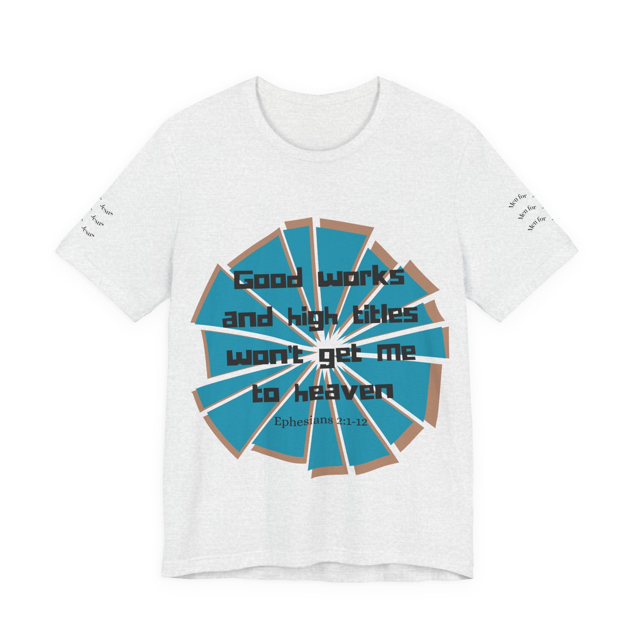 Mens Jersey Short Sleeve Tee- "Good works and high titles won't win me heaven"