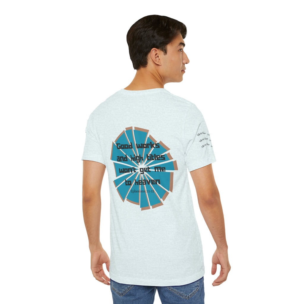 Mens Jersey Short Sleeve Tee- "Good works and high titles"