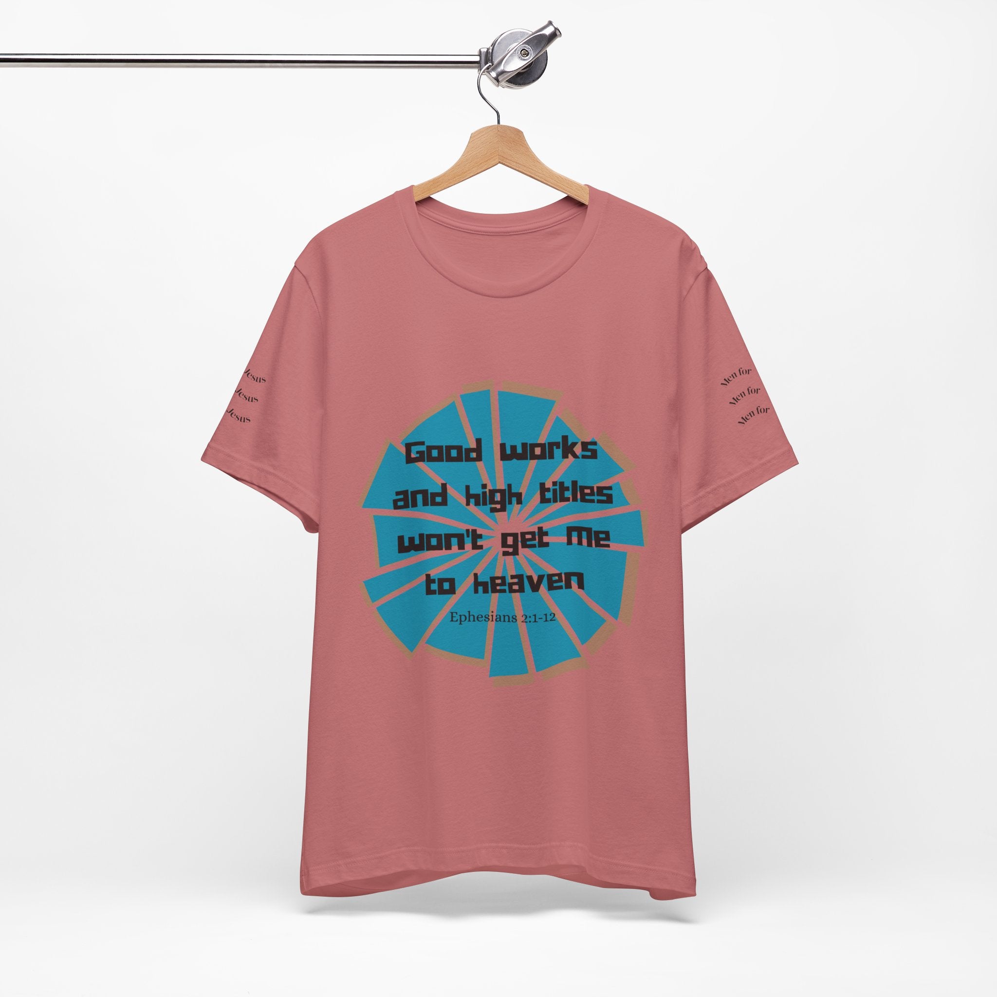 Mens Jersey Short Sleeve Tee- "Good works and high titles"