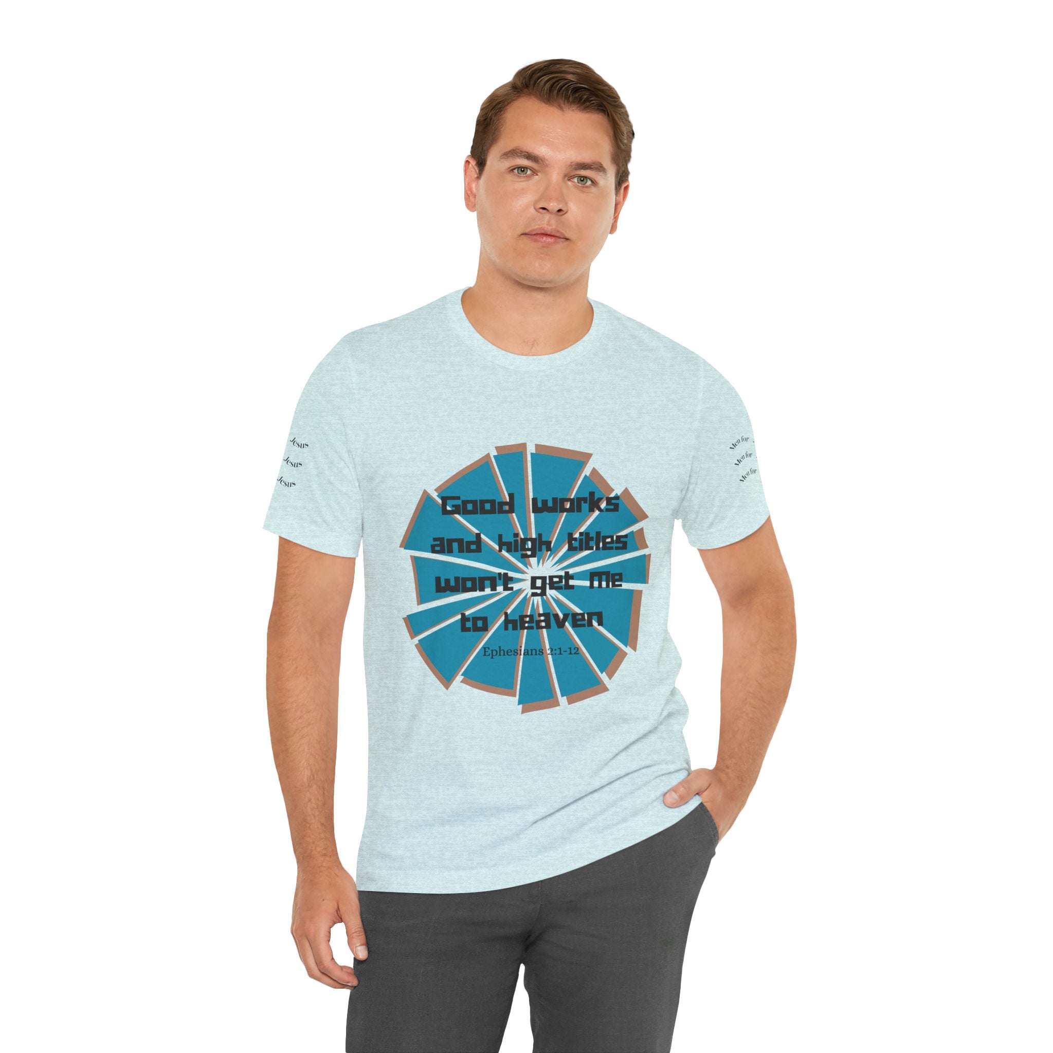 Mens Jersey Short Sleeve Tee- "Good works and high titles"