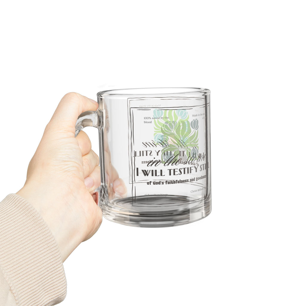 'In the storm I will testify still' Glass Mug — Inspirational Scripture 10oz Coffee Mug