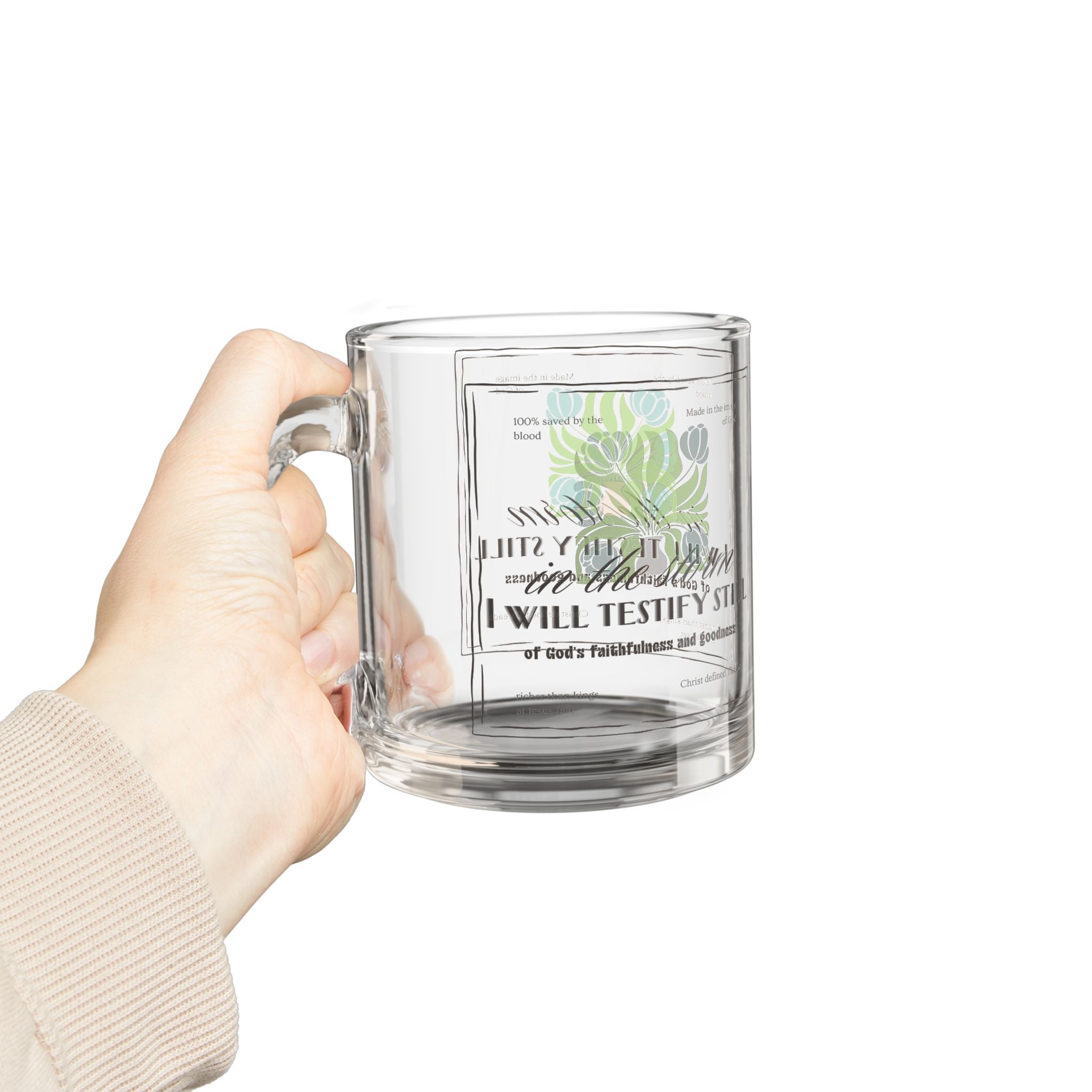 'In the storm I will testify still' Glass Mug — Inspirational Scripture 10oz Coffee Mug