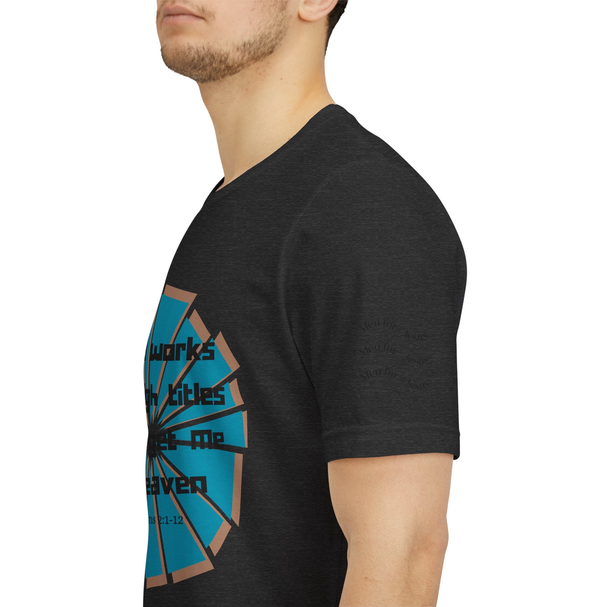 Mens Jersey Short Sleeve Tee- "Good works and high titles"