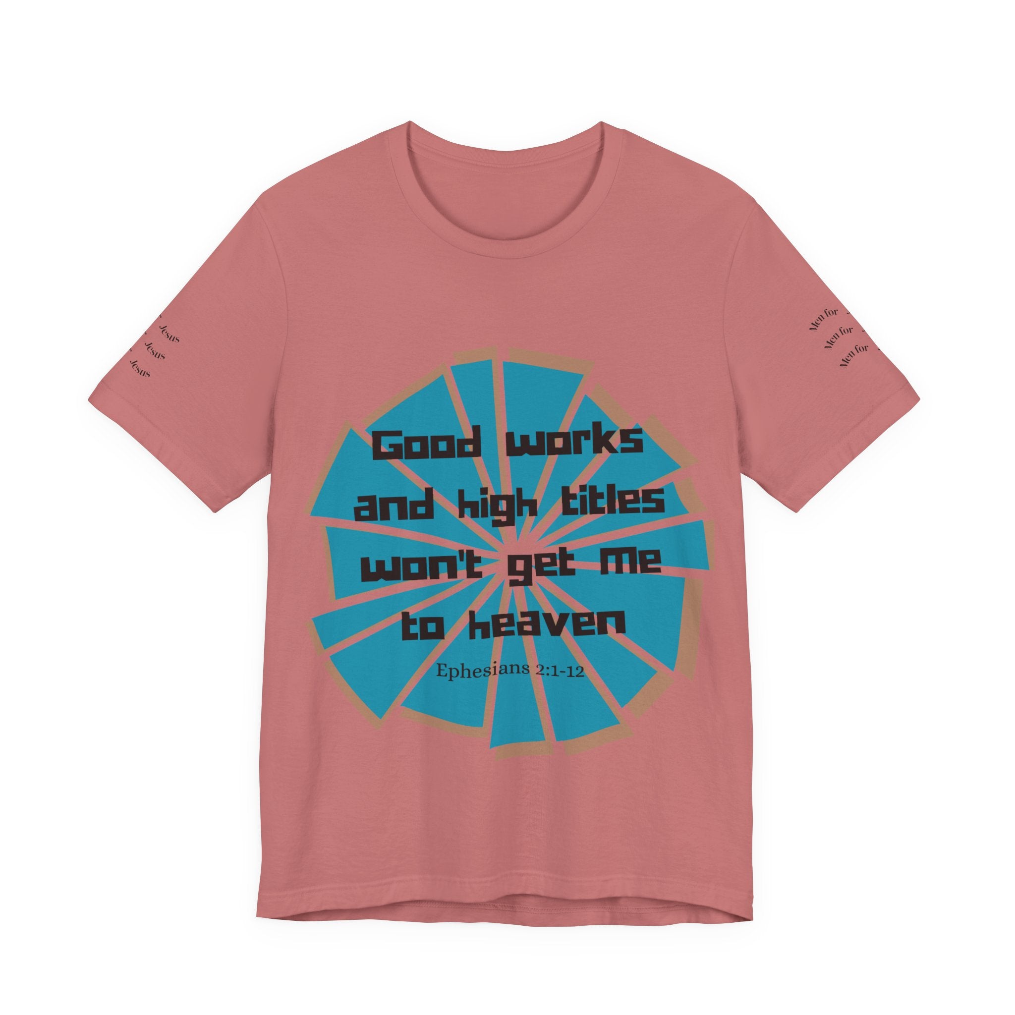 Mens Jersey Short Sleeve Tee- "Good works and high titles won't win me heaven"