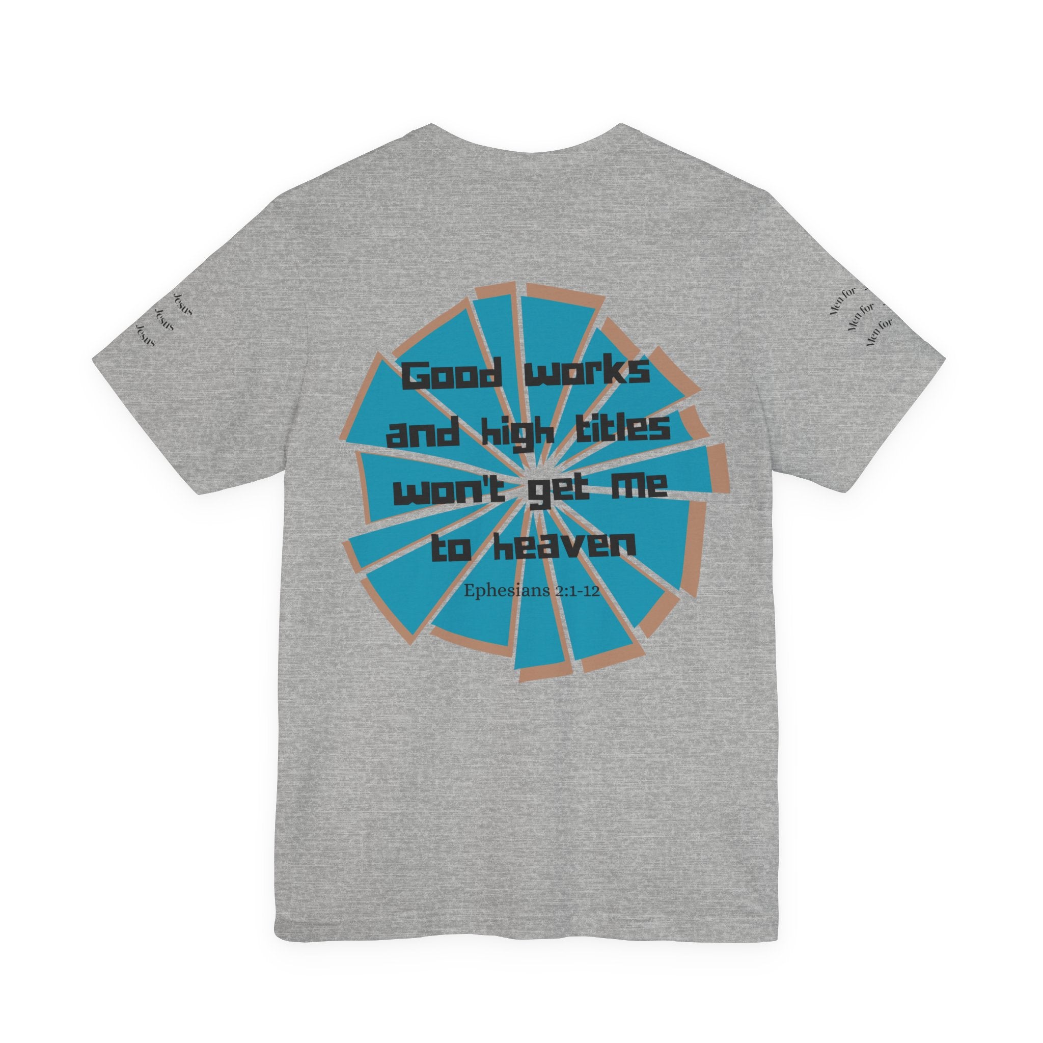 Mens Jersey Short Sleeve Tee- "Good works and high titles won't win me heaven"