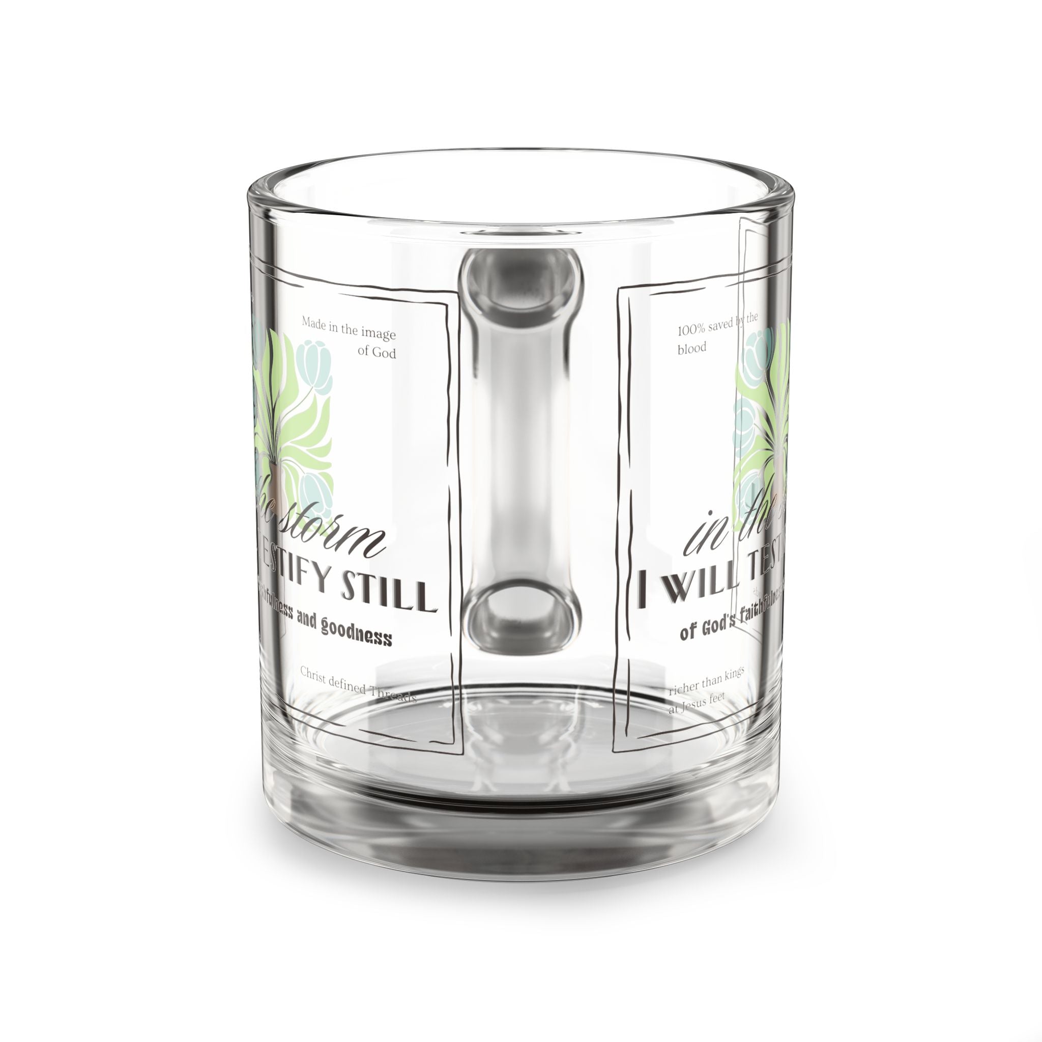 'In the storm I will testify still' Glass Mug — Inspirational Scripture 10oz Coffee Mug