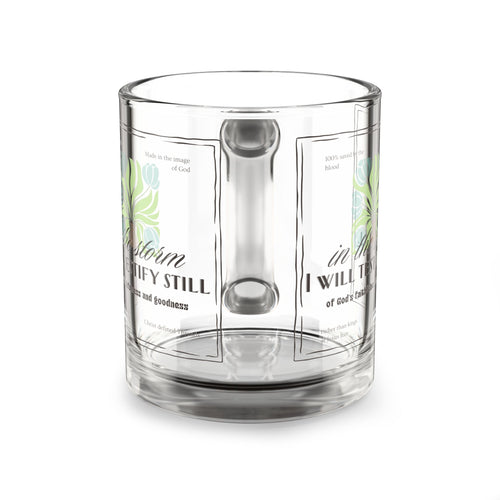 'In the storm I will testify still' Glass Mug — Inspirational Scripture 10oz Coffee Mug