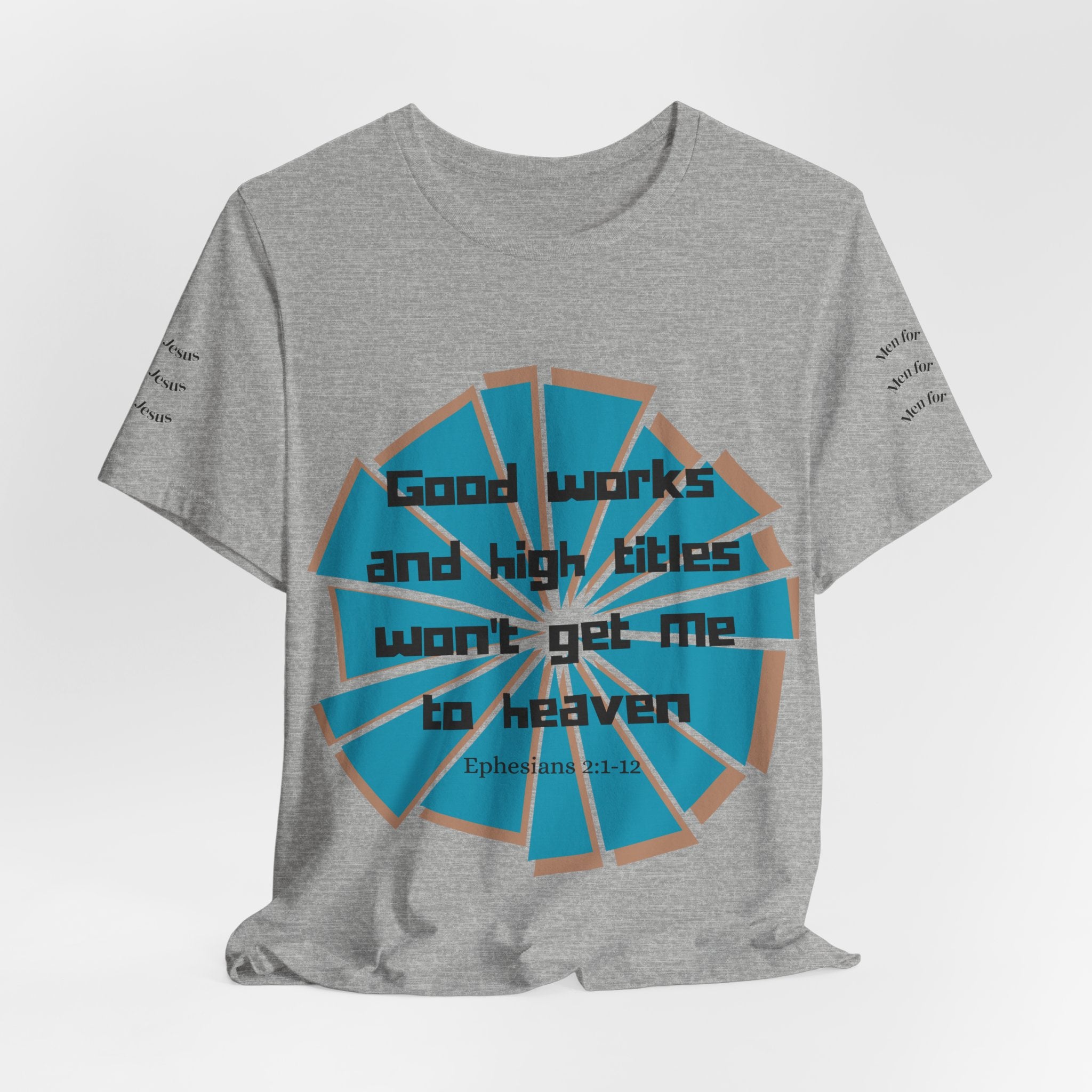 Mens Jersey Short Sleeve Tee- "Good works and high titles won't win me heaven"