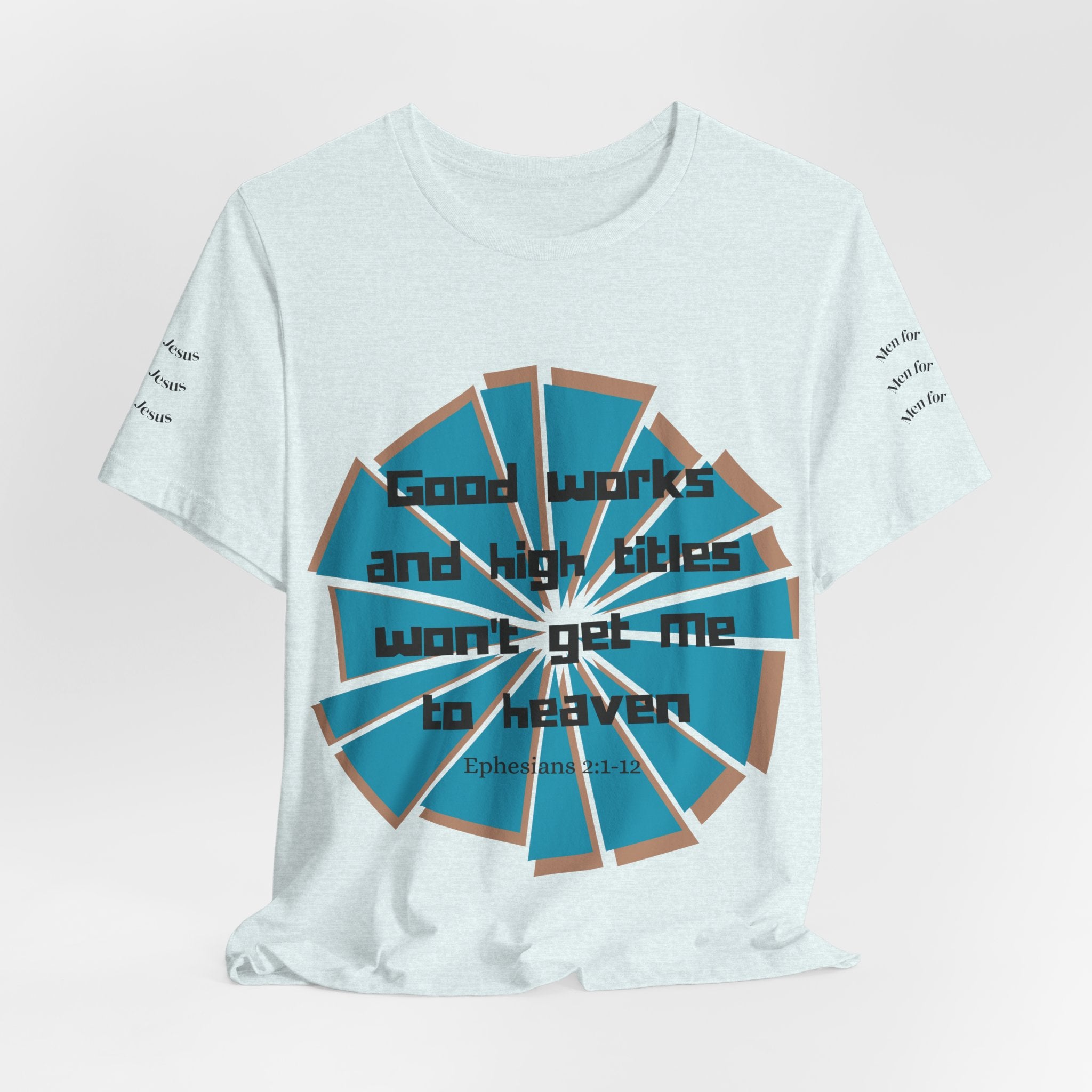 Mens Jersey Short Sleeve Tee- "Good works and high titles won't win me heaven"