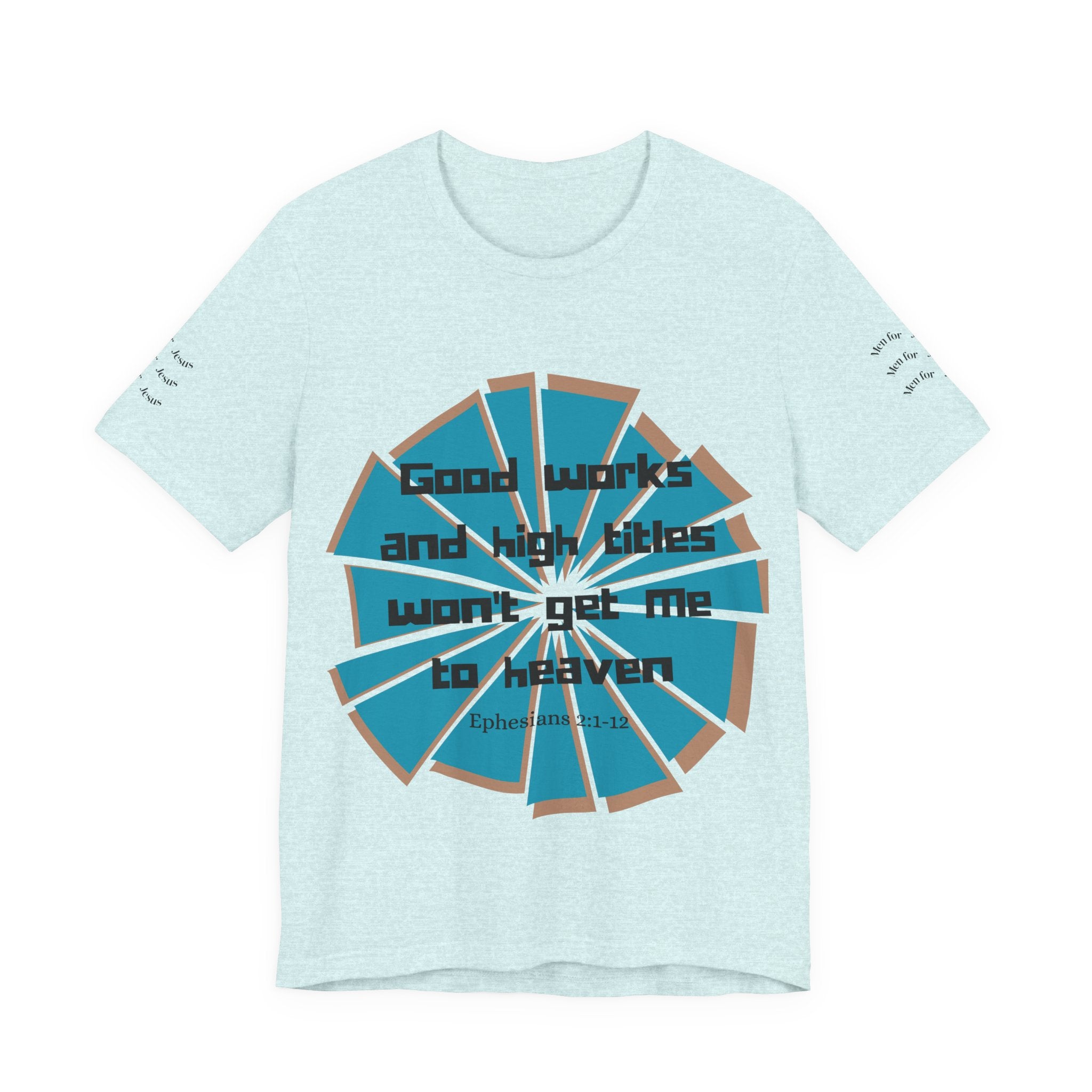 Mens Jersey Short Sleeve Tee- "Good works and high titles won't win me heaven"