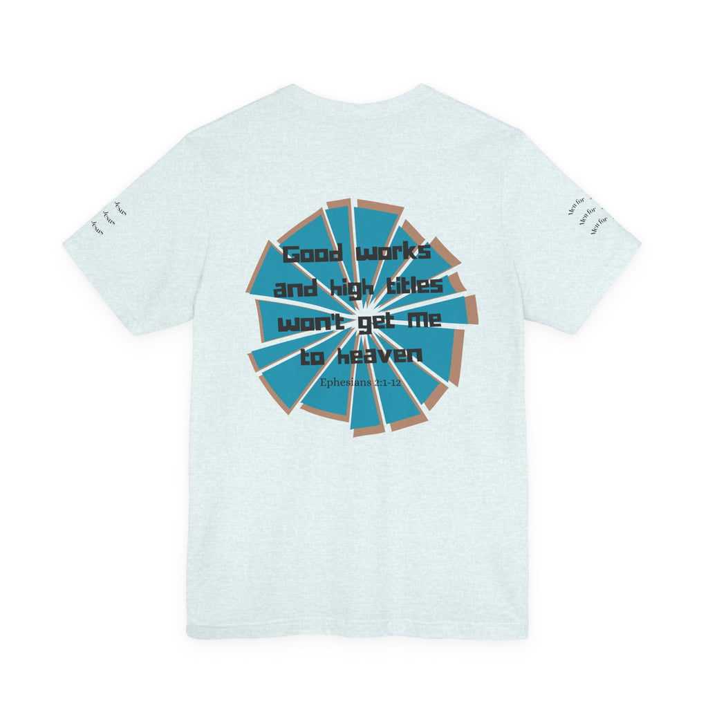 Mens Jersey Short Sleeve Tee- "Good works and high titles"