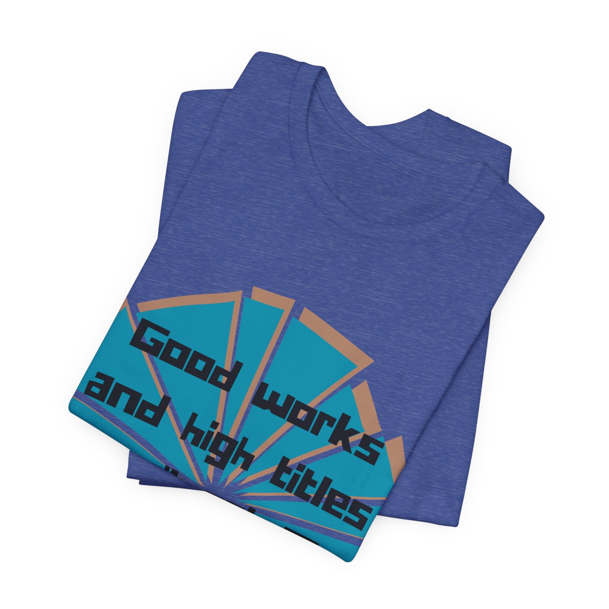 Mens Jersey Short Sleeve Tee- "Good works and high titles won't win me heaven"
