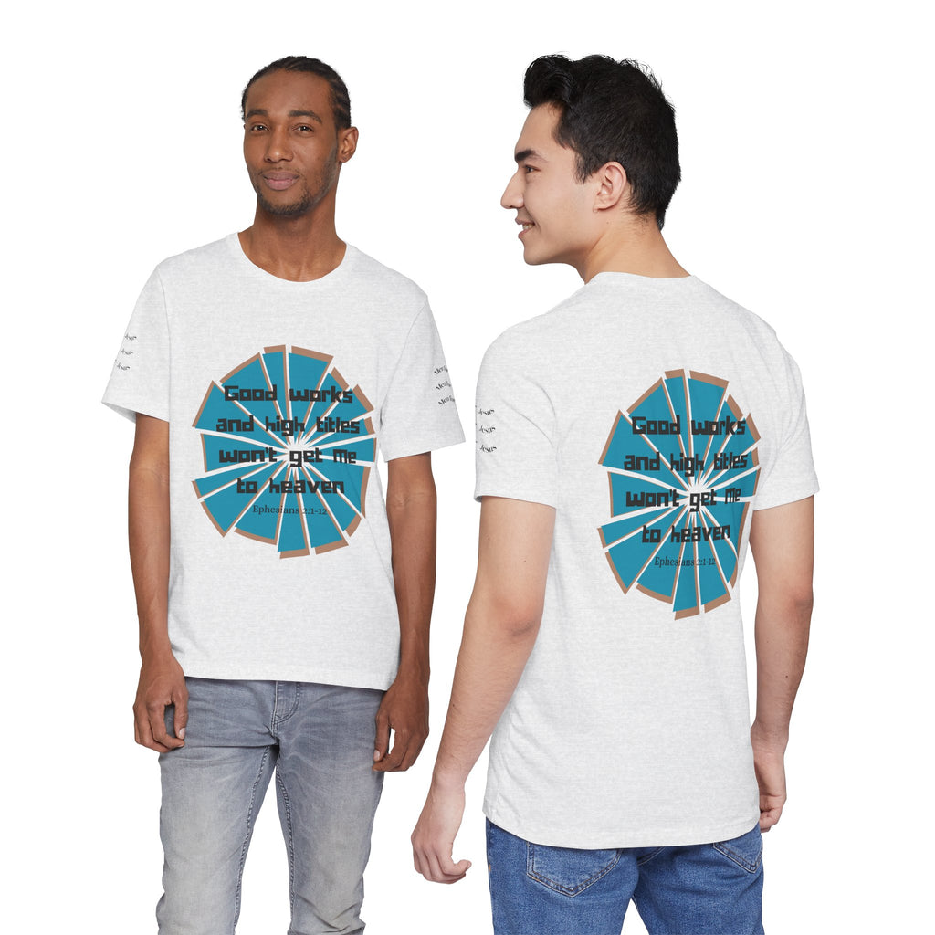 Mens Jersey Short Sleeve Tee- "Good works and high titles"