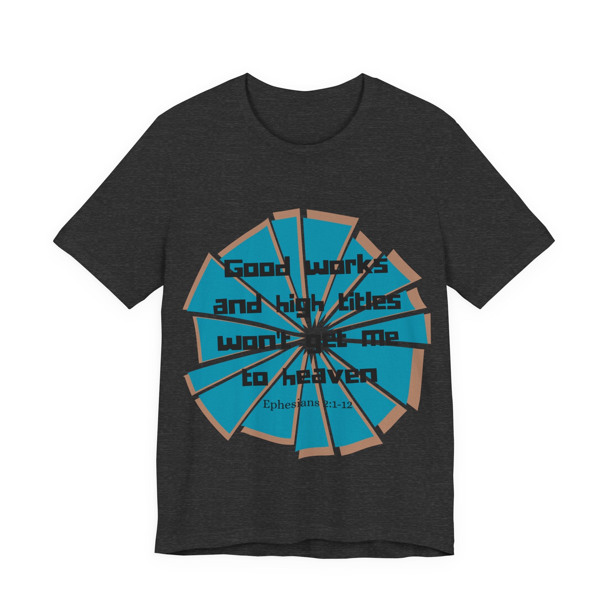 Mens Jersey Short Sleeve Tee- "Good works and high titles won't win me heaven"