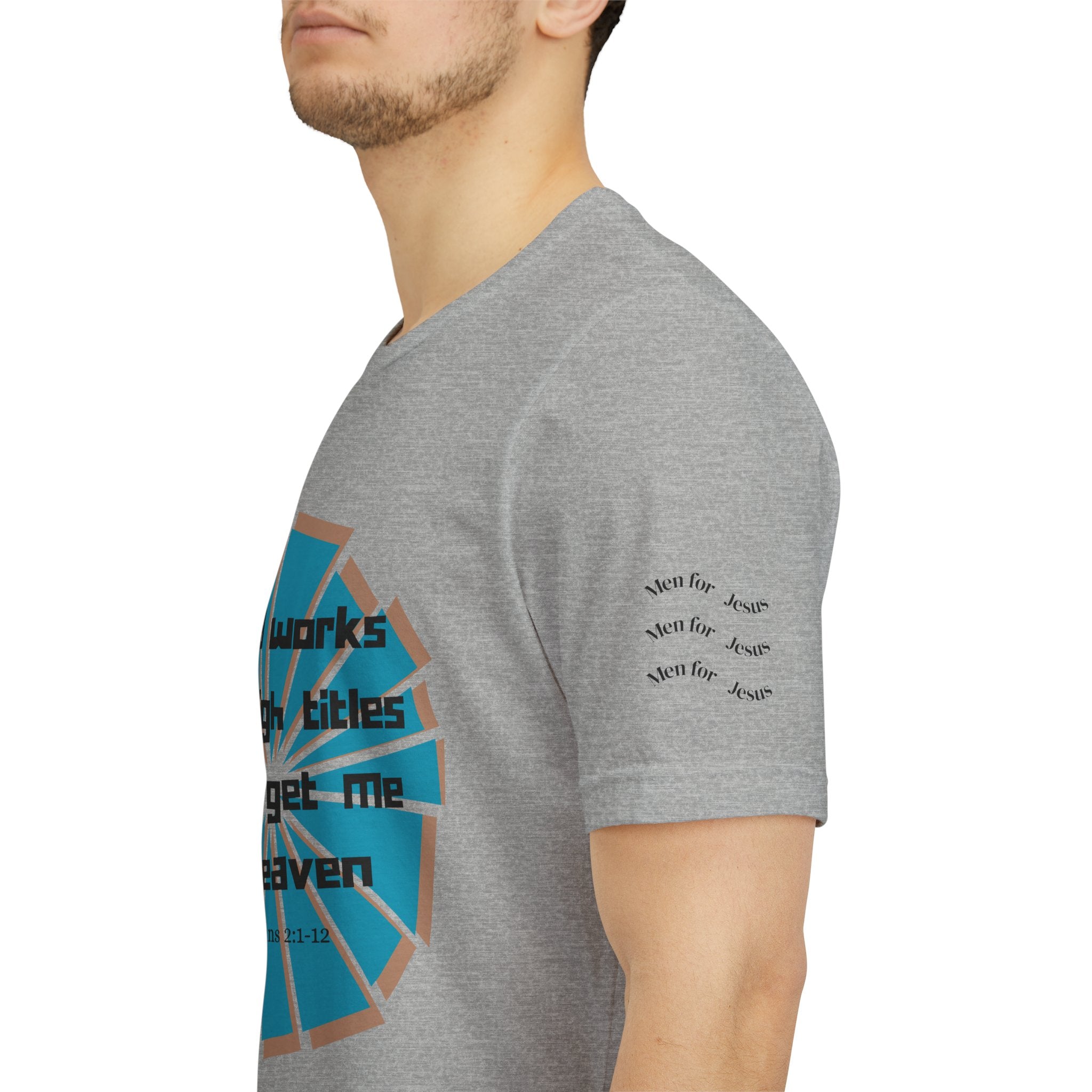 Mens Jersey Short Sleeve Tee- "Good works and high titles"