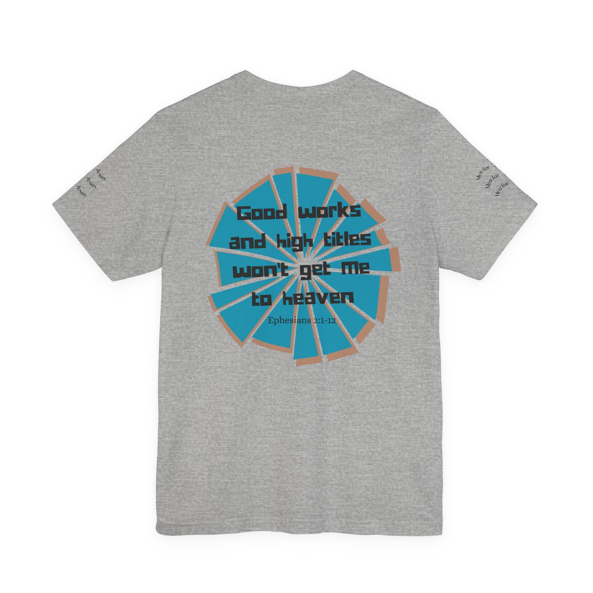 Mens Jersey Short Sleeve Tee- "Good works and high titles"