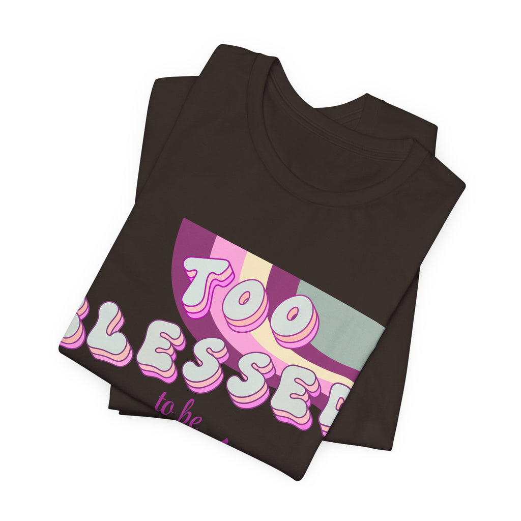 Women's Too Blessed to Be Stressed Tee — Retro Pink Graphic T-Shirt