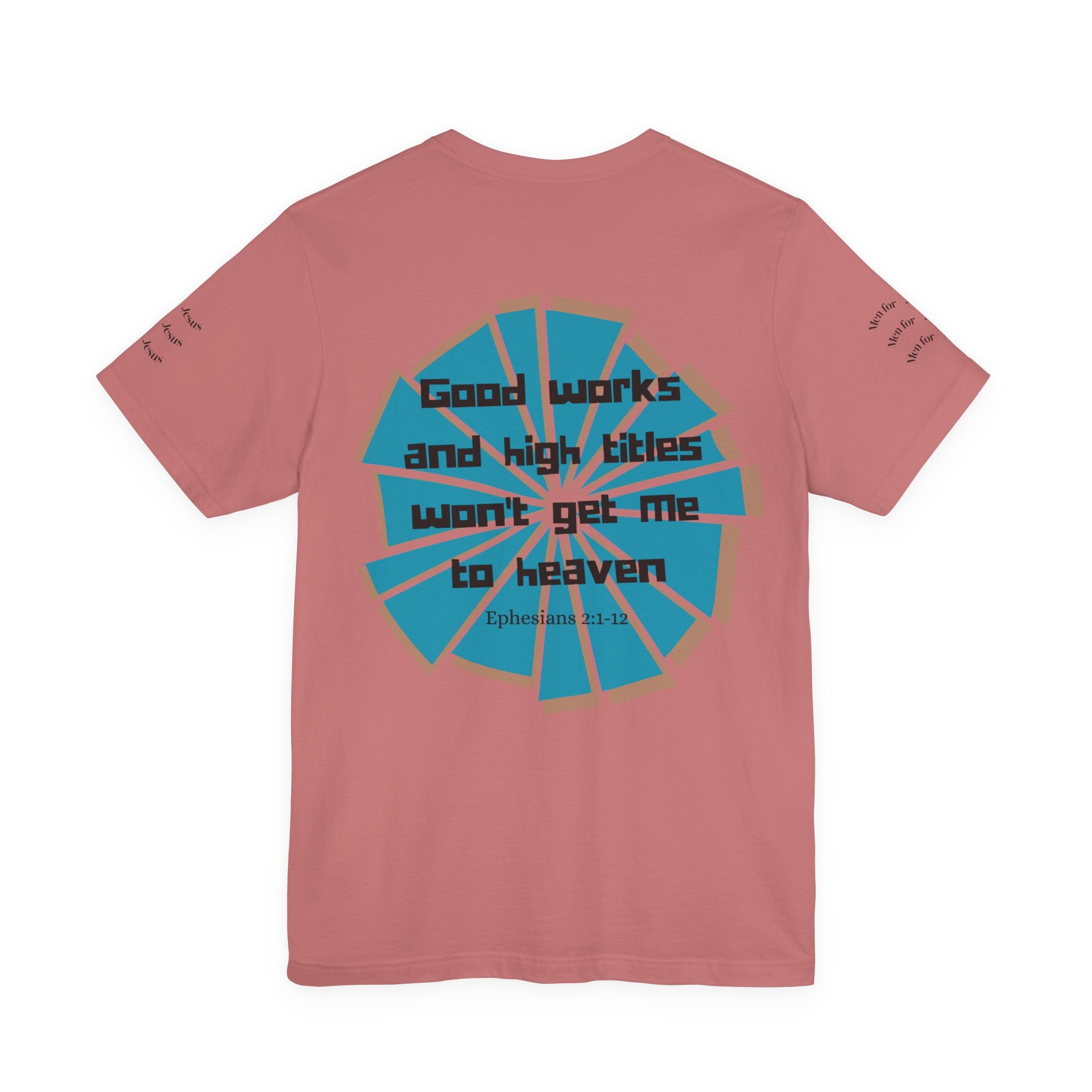 Mens Jersey Short Sleeve Tee- "Good works and high titles won't win me heaven"