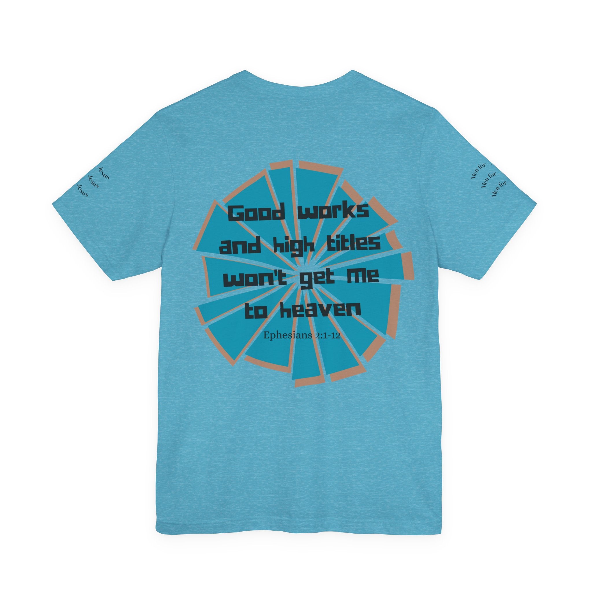 Mens Jersey Short Sleeve Tee- "Good works and high titles won't win me heaven"