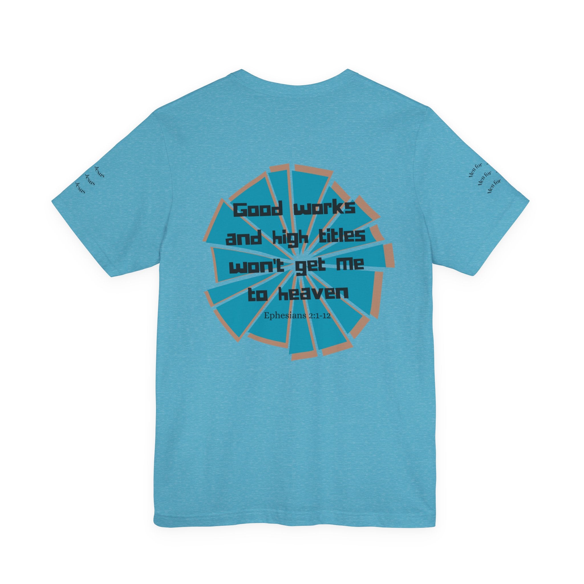 Mens Jersey Short Sleeve Tee- "Good works and high titles"