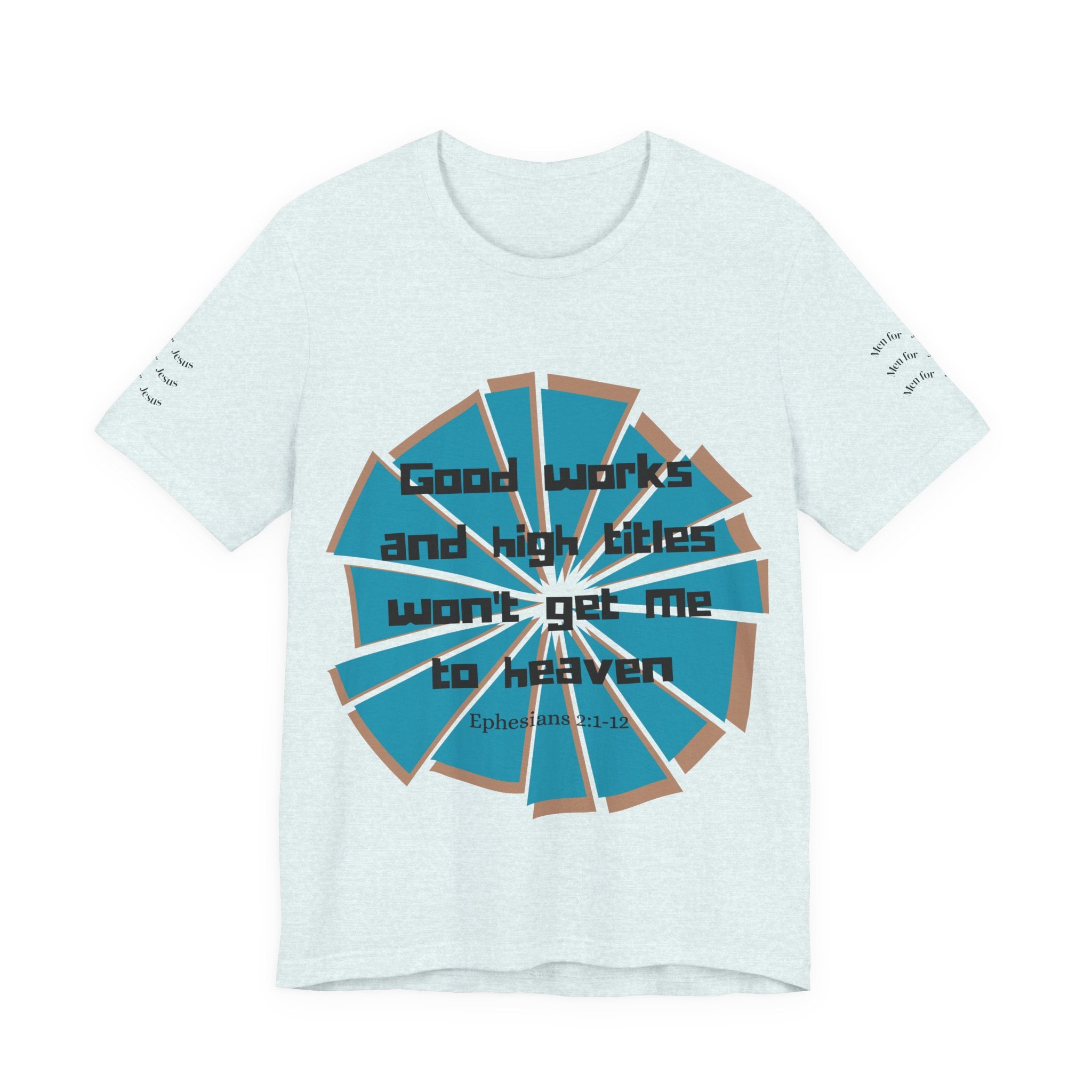 Mens Jersey Short Sleeve Tee- "Good works and high titles won't win me heaven"