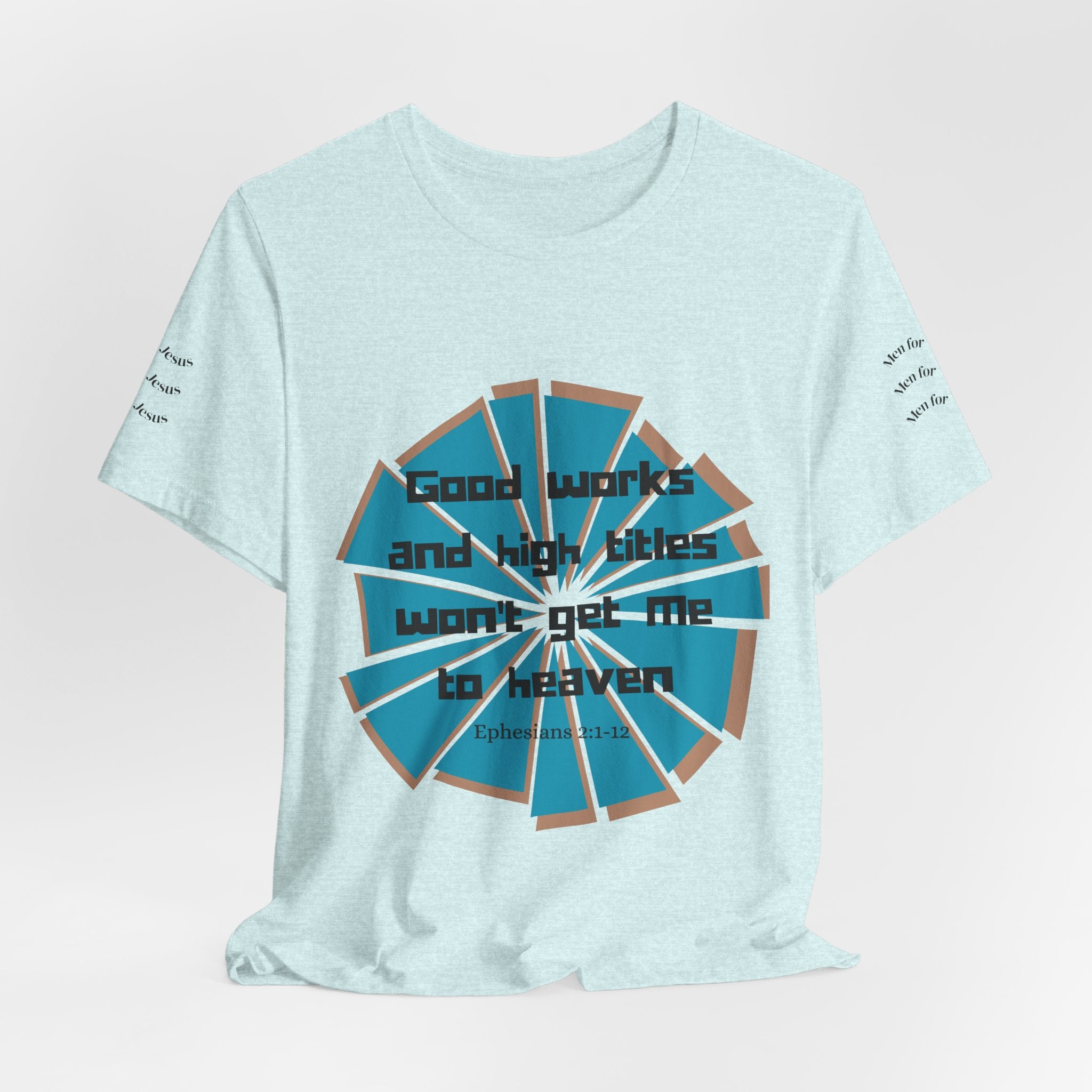 Mens Jersey Short Sleeve Tee- "Good works and high titles"