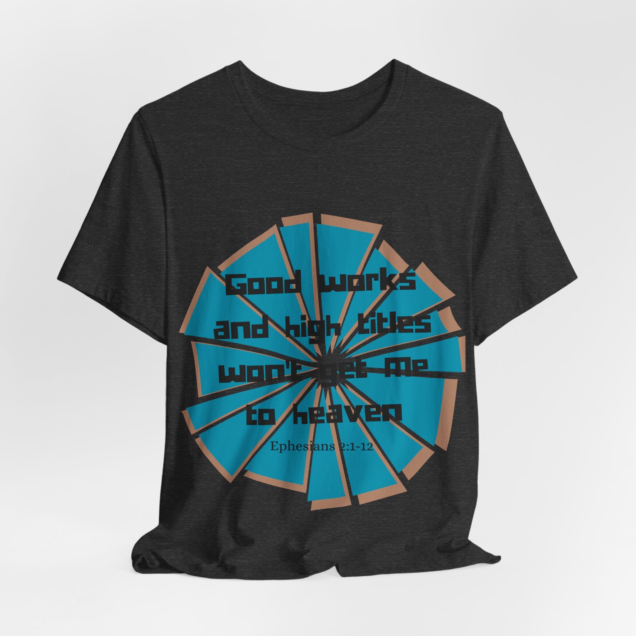 Mens Jersey Short Sleeve Tee- "Good works and high titles won't win me heaven"