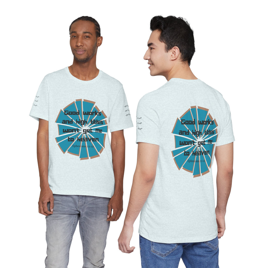 Mens Jersey Short Sleeve Tee- "Good works and high titles"