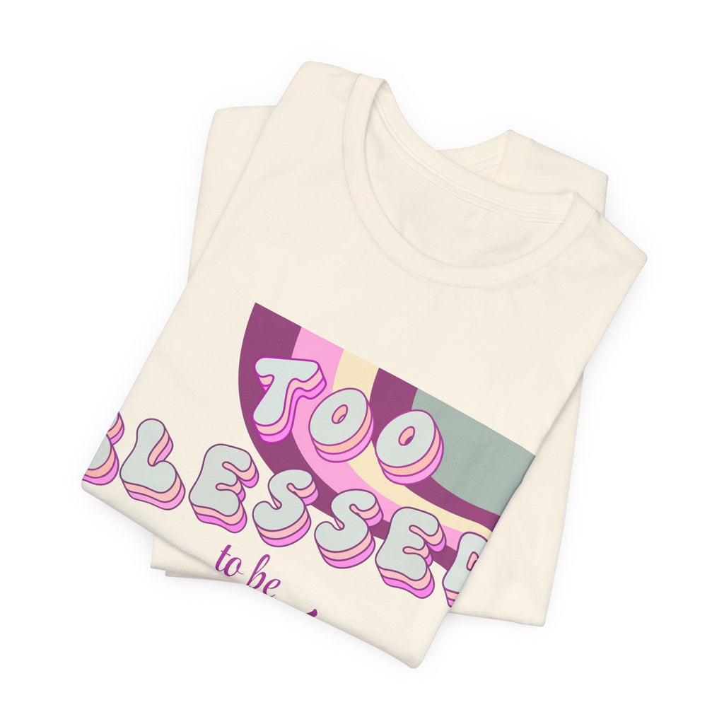 Women's Too Blessed to Be Stressed Tee — Retro Pink Graphic T-Shirt