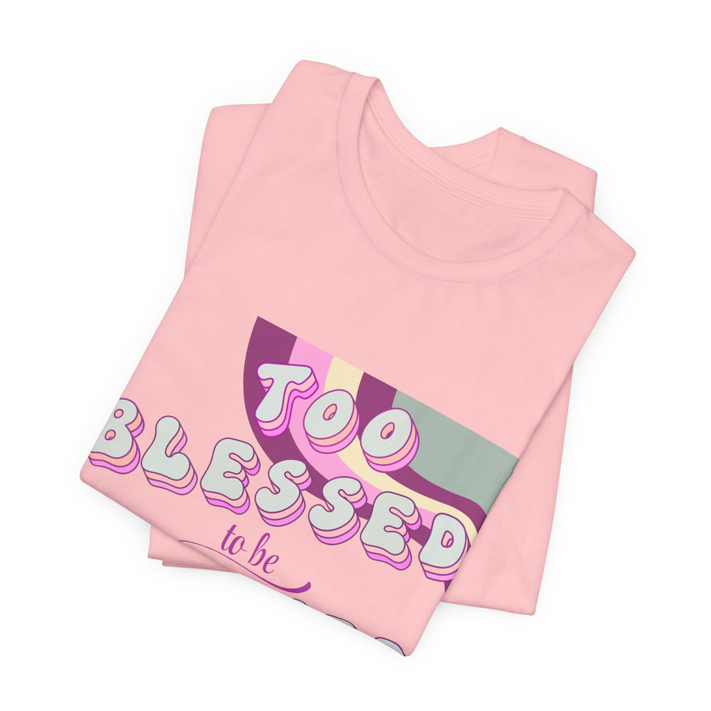 Women's Too Blessed to Be Stressed Tee — Retro Pink Graphic T-Shirt