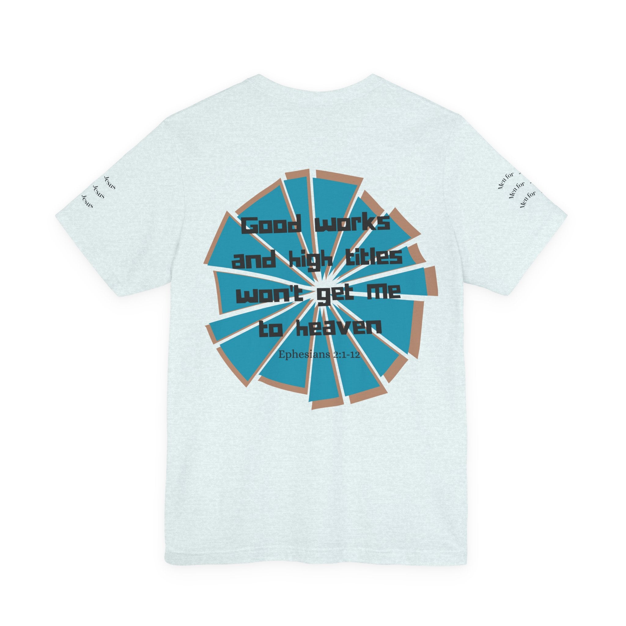 Mens Jersey Short Sleeve Tee- "Good works and high titles won't win me heaven"
