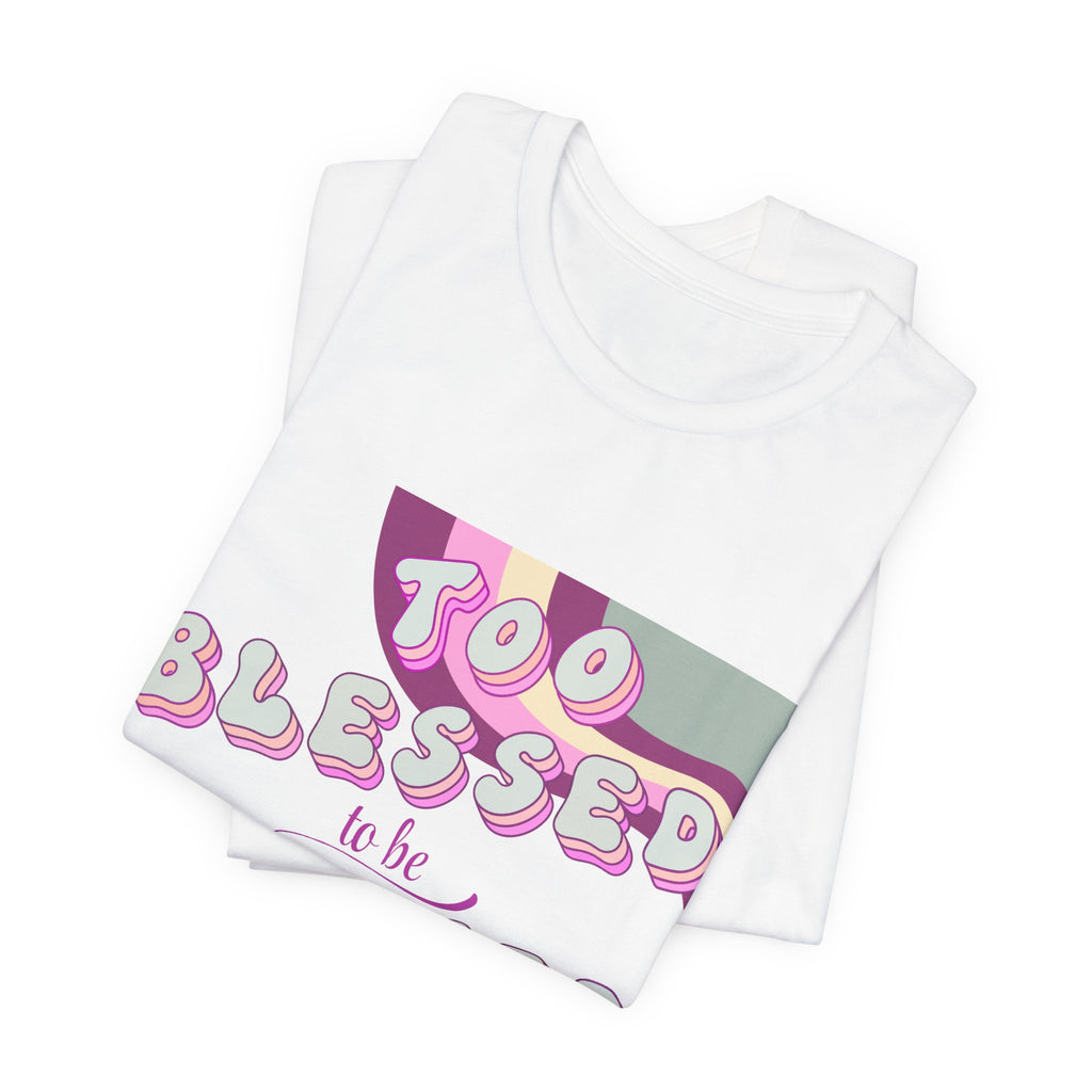 Women's Too Blessed to Be Stressed Tee — Retro Pink Graphic T-Shirt
