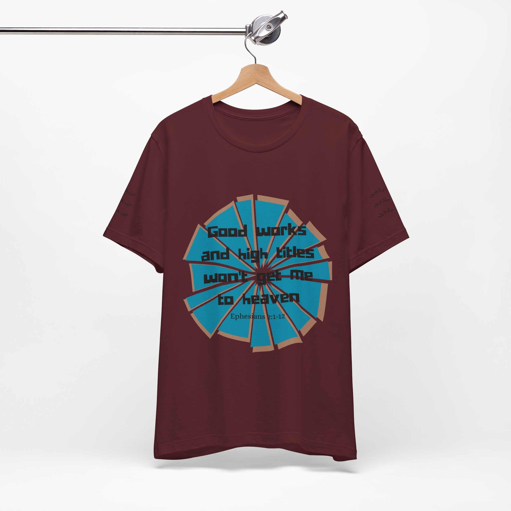 Mens Jersey Short Sleeve Tee- "Good works and high titles"