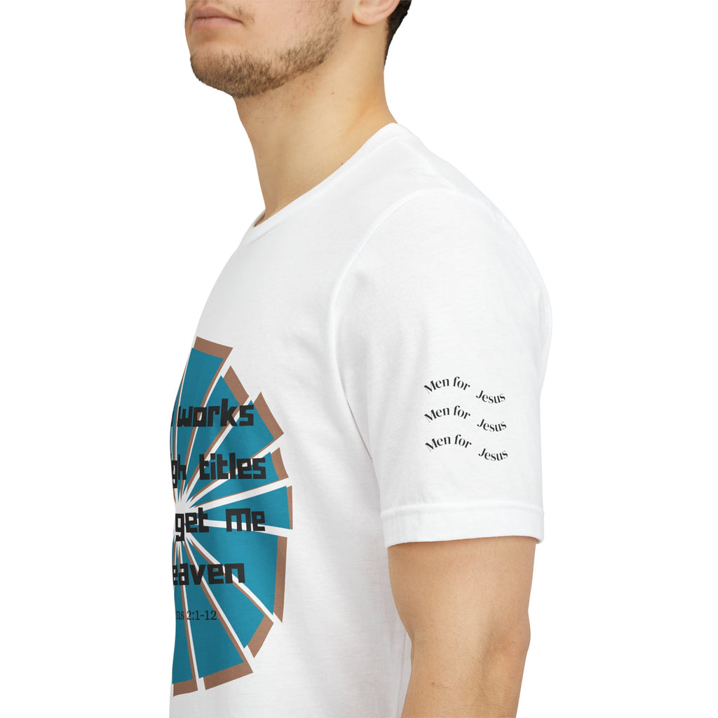 Mens Jersey Short Sleeve Tee- "Good works and high titles"
