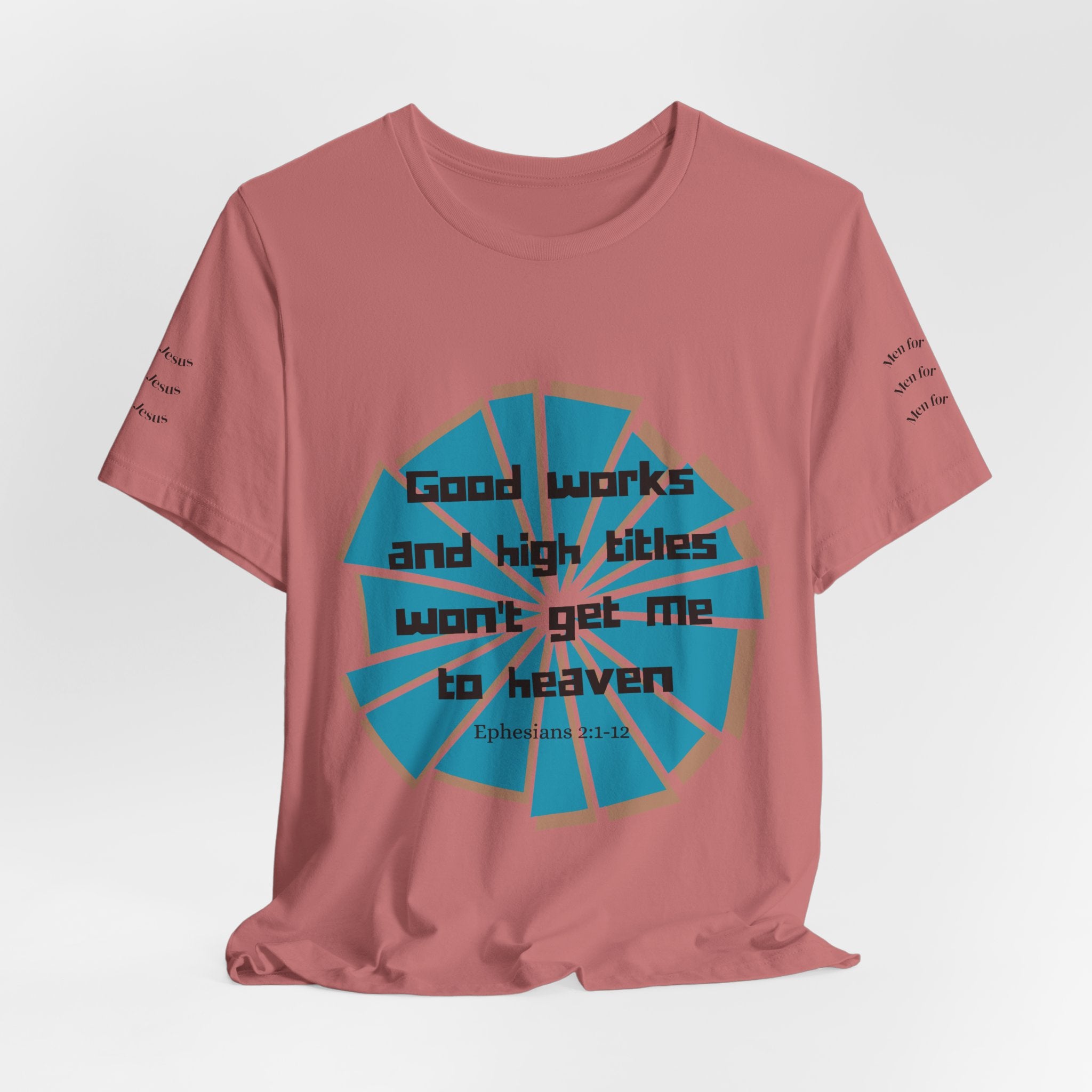 Mens Jersey Short Sleeve Tee- "Good works and high titles"