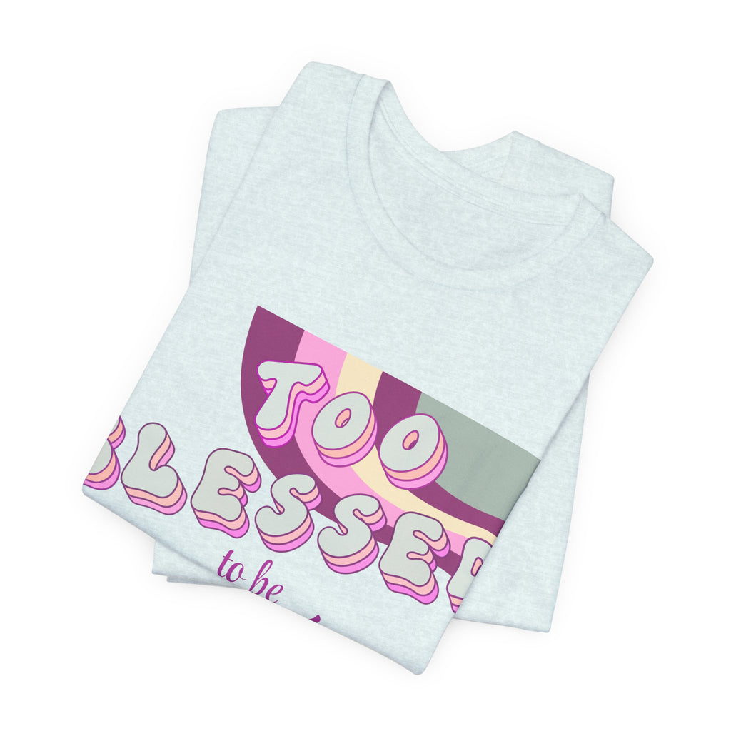Women's Too Blessed to Be Stressed Tee — Retro Pink Graphic T-Shirt