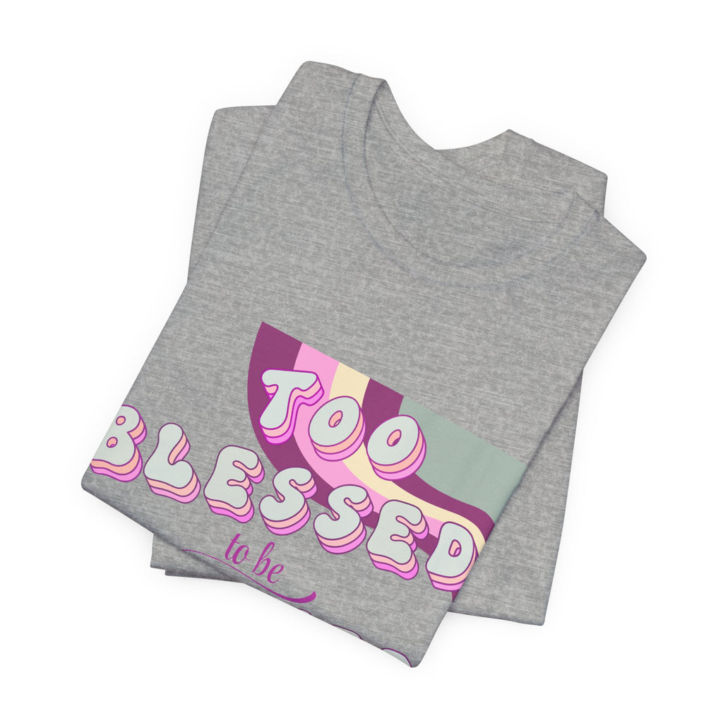 Women's Too Blessed to Be Stressed Tee — Retro Pink Graphic T-Shirt