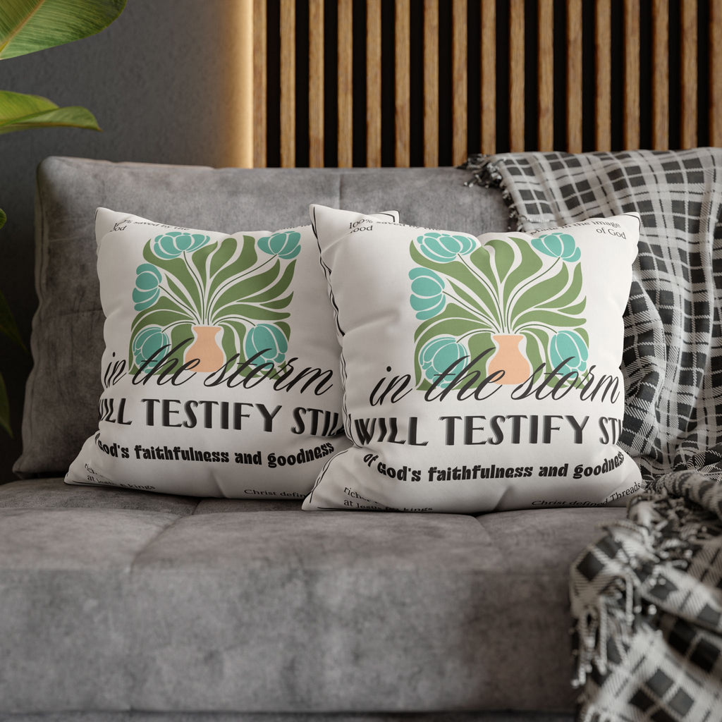Chic Floral Pillow - "In the Storm I Will Testify Still" Square Cushion