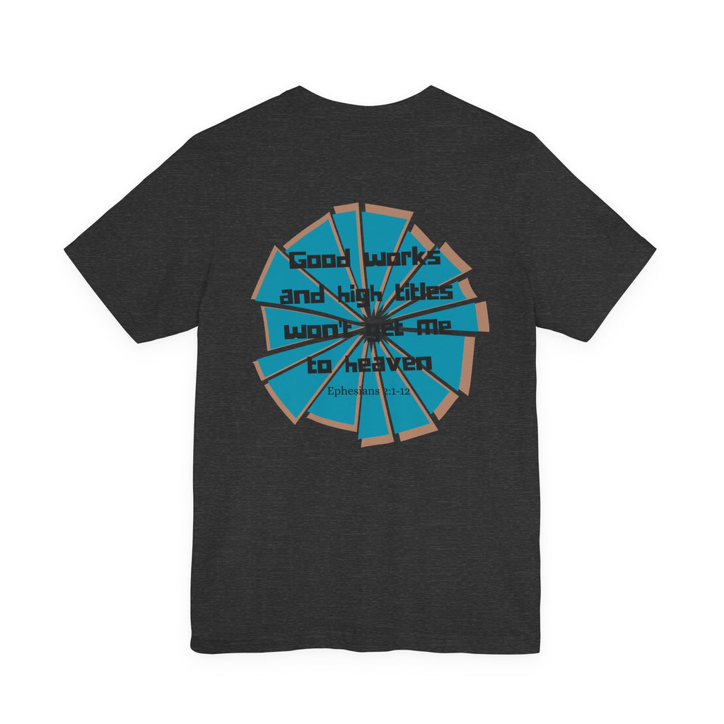 Mens Jersey Short Sleeve Tee- "Good works and high titles"
